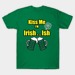 Kiss Me I'm Irish Ish Beer Mugs lucky clover Yellow green T-Shirt